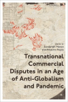 Transnational Commercial Disputes in an Age of Anti-Globalism and Pandemic vignette