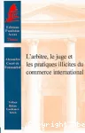 L'arbitre, le juge et les pratiques illicites du commerce international vignette